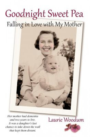 Goodnight Sweet Pea: Falling in Love with My Mother