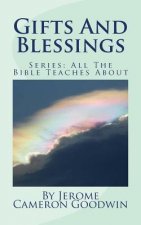 Gifts And Blessings: All The Bible Teaches About