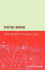 Spiritual Warfare: Either we win or the devil loses