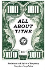 All about Tithe: Scripture and Spirit of Prophecy Complete Compilation
