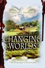 Changing Worlds: Book 1 of: The Dharalyn Chronicles