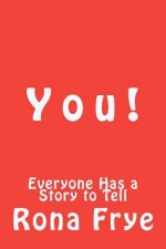 Y o u !: Everyone Has a Story to Tell
