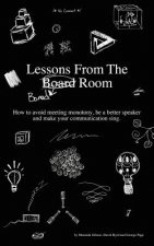 Lessons from the Bored Room: How to avoid meeting monotony, be a better speaker, and make your communication sing