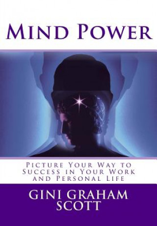 Mind Power: Picture Your Way to Success in Business and Work