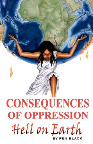 Consequences of Oppression: Hell on Earth