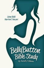 BellyButton Bible Study: Listen Child! Hear How I Love You!