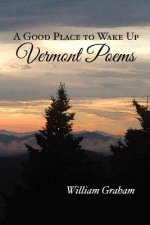 A Good Place to Wake Up: Vermont Poems