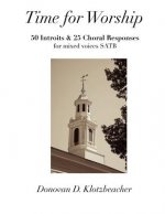Time for Worship: 50 Introits and 25 Choral Responses for mixed voices SATB