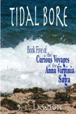Tidal Bore: Book Five of The Curious Voyages of the Anna Virginia Saga