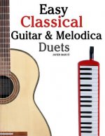 Easy Classical Guitar & Melodica Duets: Featuring Music of Bach, Mozart, Beethoven, Wagner and Others. for Classical Guitar and Melodica. in Standard
