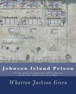 Johnson Island Prison: An Original Compilation With Photos From The American Civil War