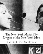 The New York Mafia: The Origins of the New York Mob