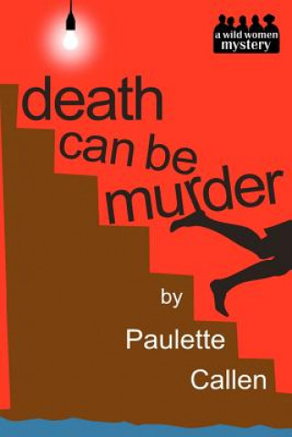 Death Can Be Murder: A Wild Women Mystery