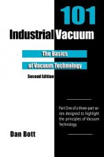 Industrial Vacuum 101 - Second Edition: The Basics of Vacuum Technology