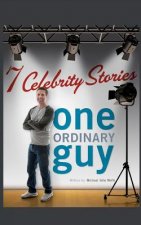 Seven Celebrity Stories, One Ordinary Guy