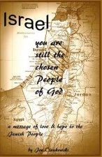 Israel, you are still the chosen people of God: A message of love and hope to the Jewish people