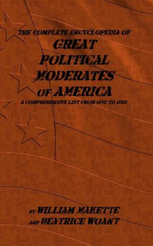 Great Political Moderates of American: The Complete Encyclopedia