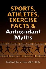 Sports, Athletes, Exercise Facts & Antioxidant Myths