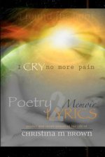 Poetry2lyrics: Memoirs - I Cry No More Pain
