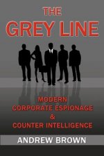 The Grey Line: Modern Corporate Espionage and Counterintelligence