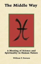 The Middle Way: A Meeting of Science and Spirituality in Human Nature