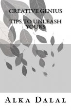 Creative Genius, TIPS to Unleash Yours, 2nd Edition