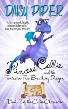 Princess Callie and the Fantastic Fire-Breathing Dragon: Book II of the Callie Chronicles
