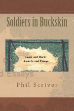 Soldiers in Buckskin: Lewis and Clark: Aspects and Essays