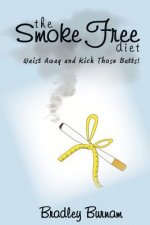 The Smoke Free Diet: Waist Away and Kick Those Butts!
