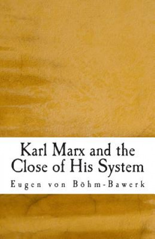 Karl Marx and the Close of His System (Eugen Von Bohm-Bawerk)(Miękka)