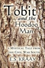 Tobit and the Hoodoo Man: A Mystical Tale from the Civil War South
