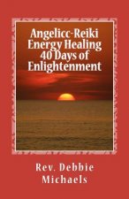 Angelic-Reiki Energy Healing 40 Days of Enlightenment
