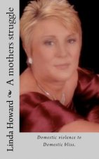 A mothers struggle: Domestic violence to Domestic bliss