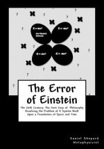 The Error of Einstein: Resolving the Problem of Physical Time & Space
