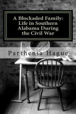 A Blockaded Family: Life in Southern Alabama During the Civil War: Elemental Historic Preparedness Collection