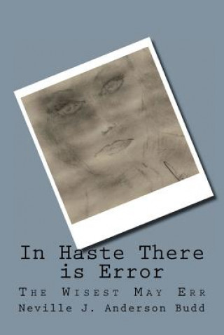 In Haste There is Error: The Wisest May Err