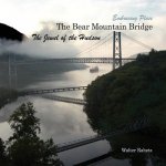 The Bear Mountain Bridge, The Jewel of the Hudson: Embracing Place