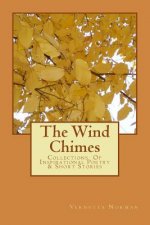 The Wind Chimes: Collections Of Inspirational Poetry & Short Stories