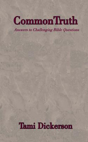 Common Truth: Answers to Difficult Bible Topics