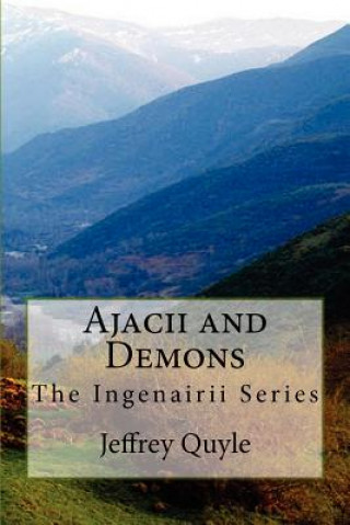 Ajacii and Demons: The Ingenairii Series