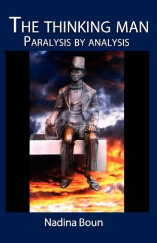The thinking man, paralysis by analysis