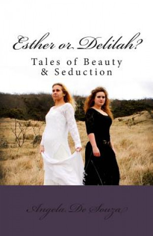 Esther or Delilah?: Tales of Beauty & Seduction