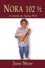 Nora 102 1/2: A Lesson on Aging Well