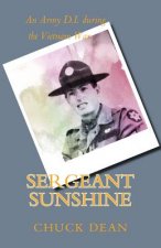 Sergeant Sunshine: A D.i. during the Vietnam War