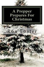 A Prepper Prepares For Christmas: The Prepper Saga volume 2