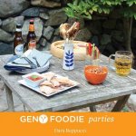 Gen Y Foodie Parties: Healthy and Simple Recipes to Wow a Crowd