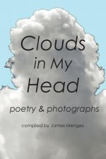 Clouds in My Head: poetry and photographs