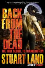 Back from the Dead: the true sequel to Frankenstein