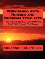 Performing Arts Rubrics and Program Templates: Fair and Consistent Performance Assessments and Programs
