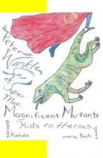 Peter Winkle Son of Super Man: magnificent mutants/kids to heroes